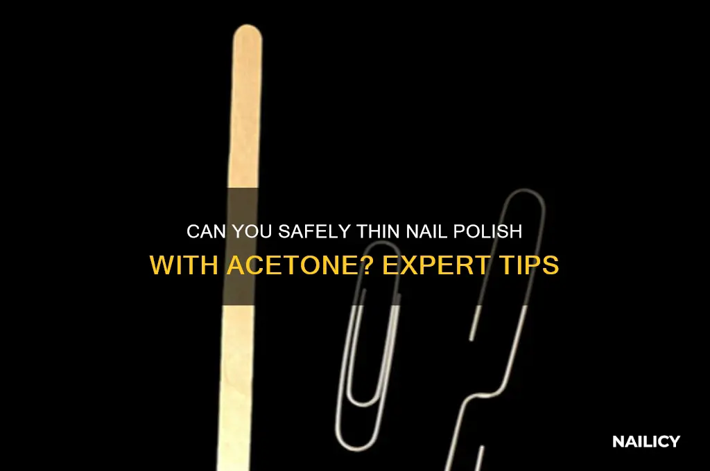is it ok to thin nail polish with acetone