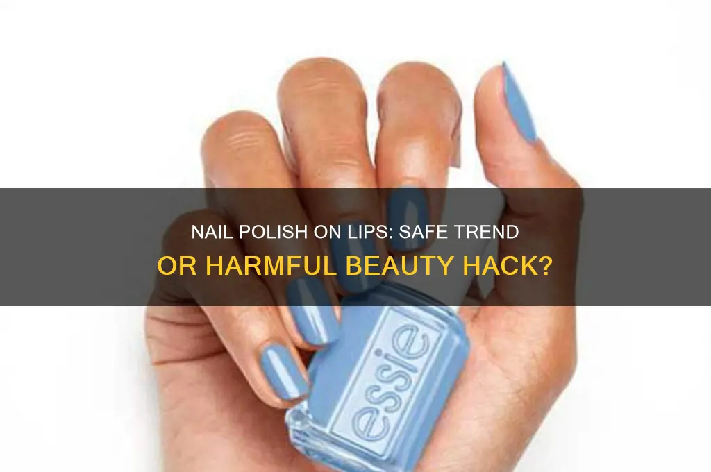 is it okay to put nail polish on your lips