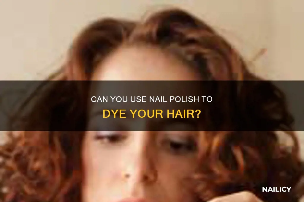 is it possible to dye your hair with nail polish