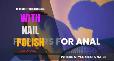Is Anal Fingering with Nail Polish Safe? Expert Advice