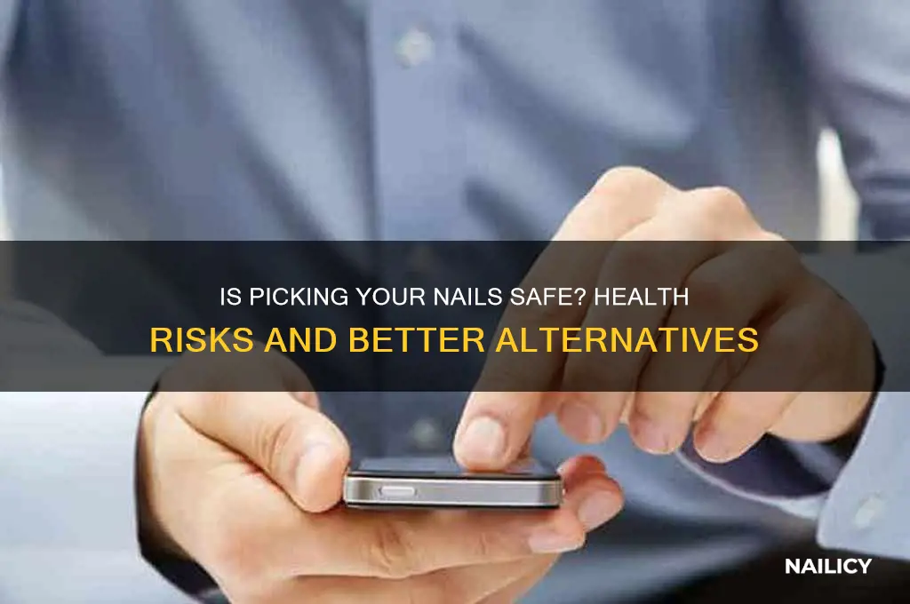 is it safe to pick your nails