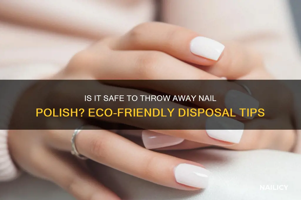 is it safe to throw away nail polish