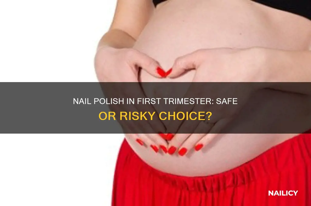 is it safe to use nail polish first trimester