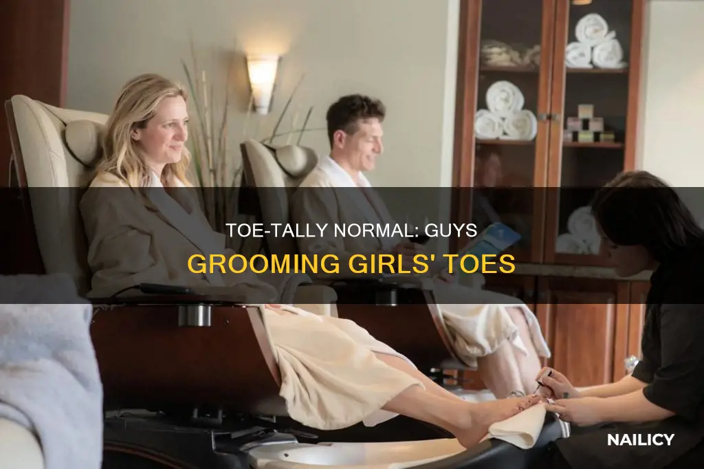 is it weird if a guy cuts girlfriends toe nails