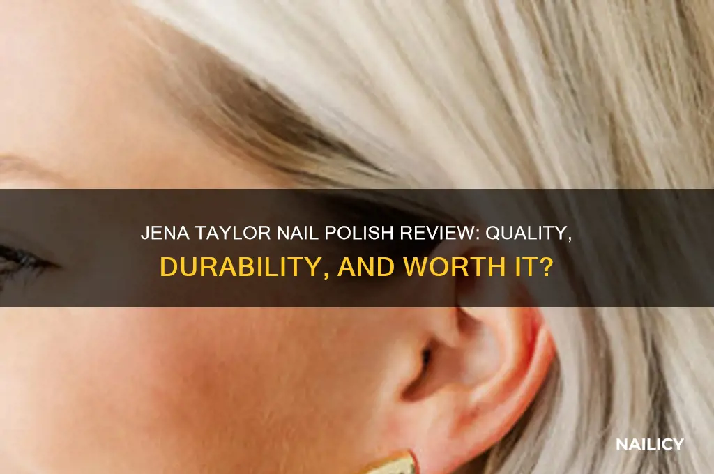 is jena taylor nail polish good