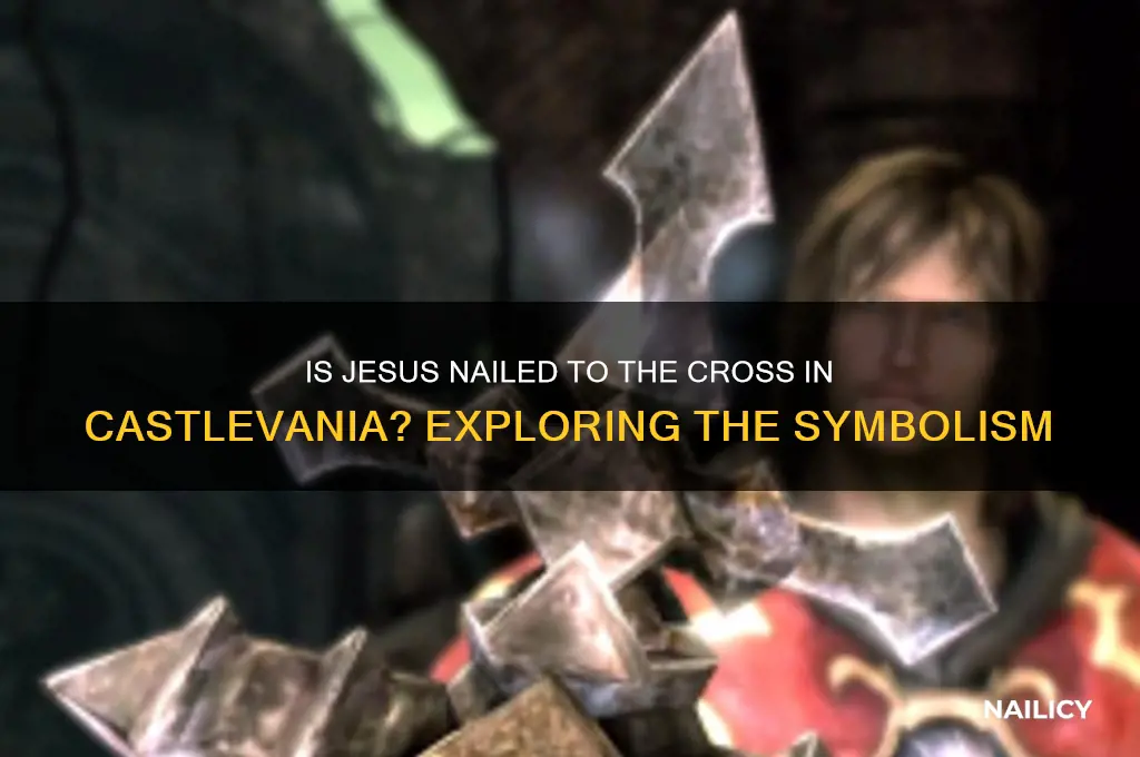 is jesus nailed to the cross in castlevania