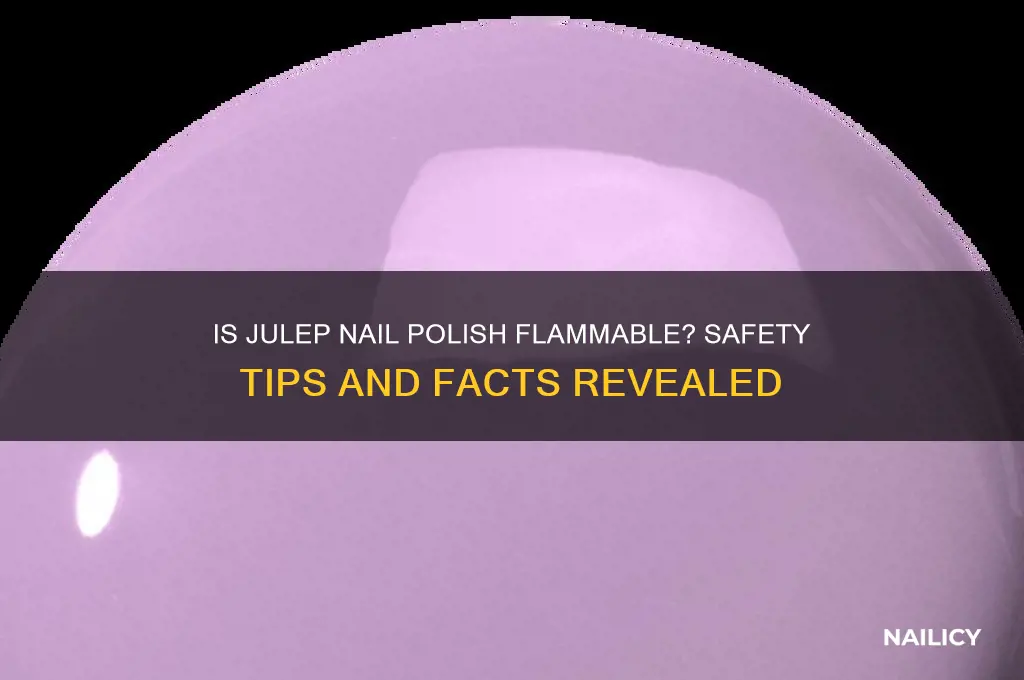 is julep nail polish flammable