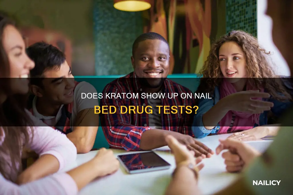 is kratom detexted on nail bed drug test