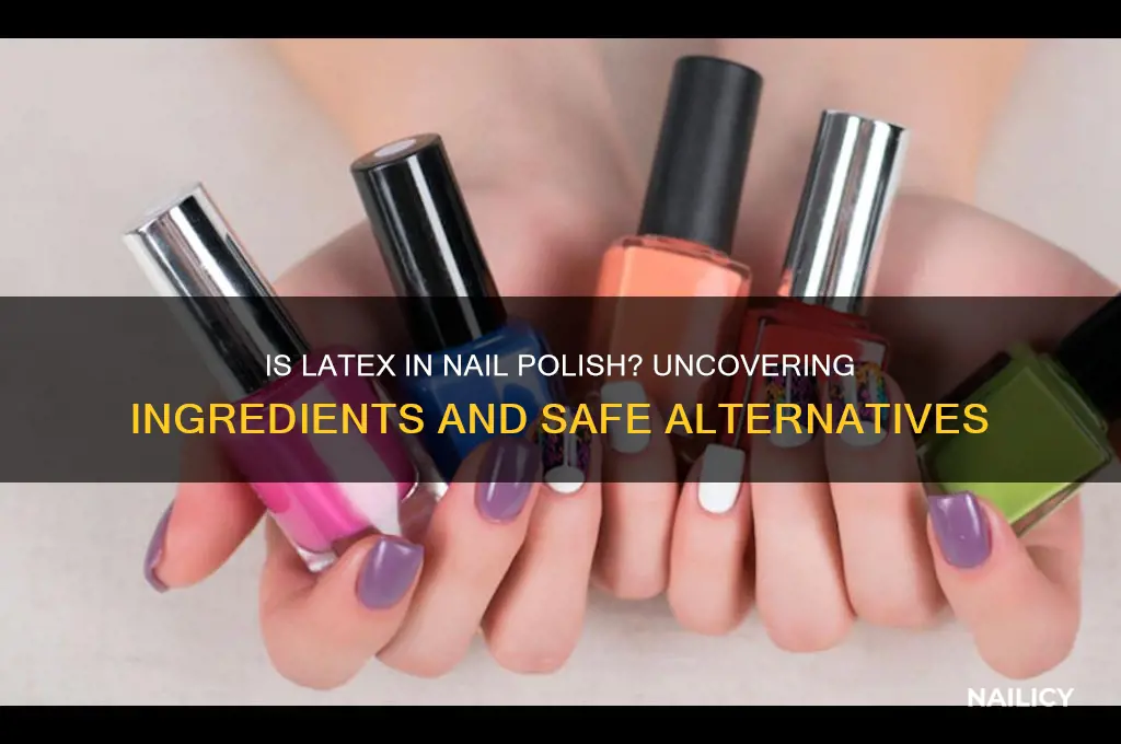is latex in nail polish