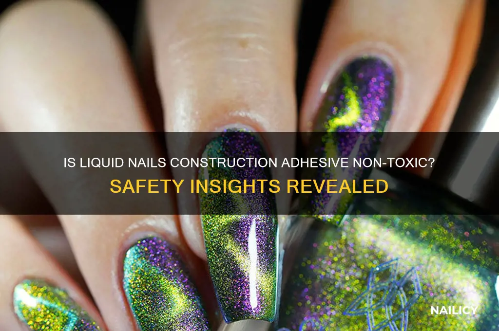 is liquid nails construction adhesive noon toxic