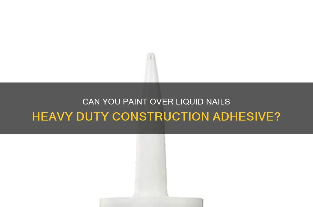 is liquid nails heavy duty construction adhesive paintable