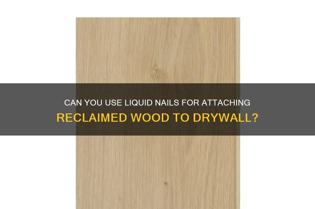 is liquid nails reclaimed wood to drywall