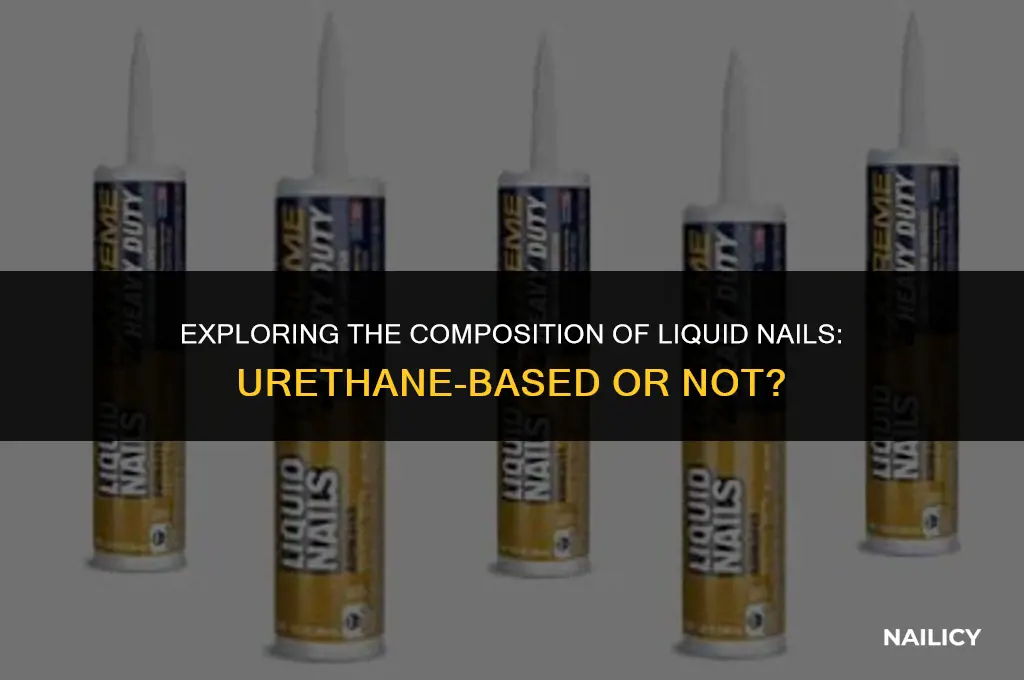 is liquid nails urethane based
