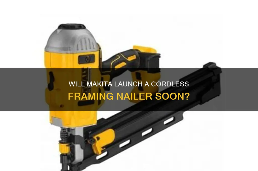 is makita going to make a cordless framing nailer