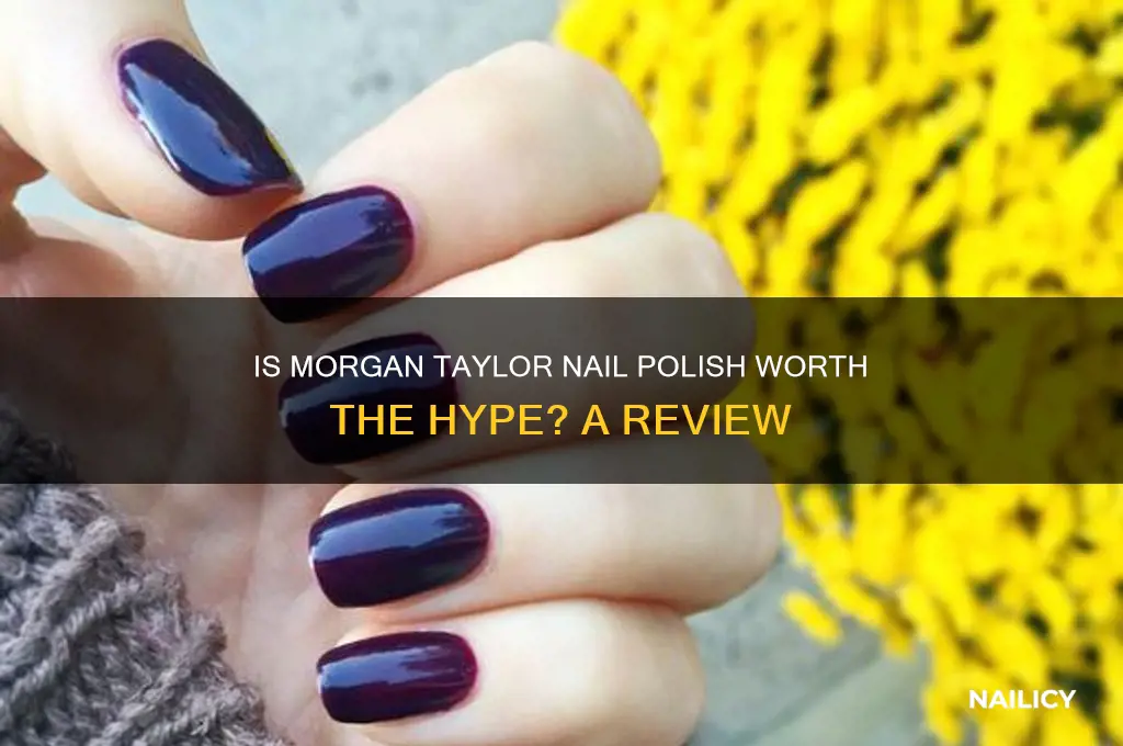 is morgan taylor a good nail polish