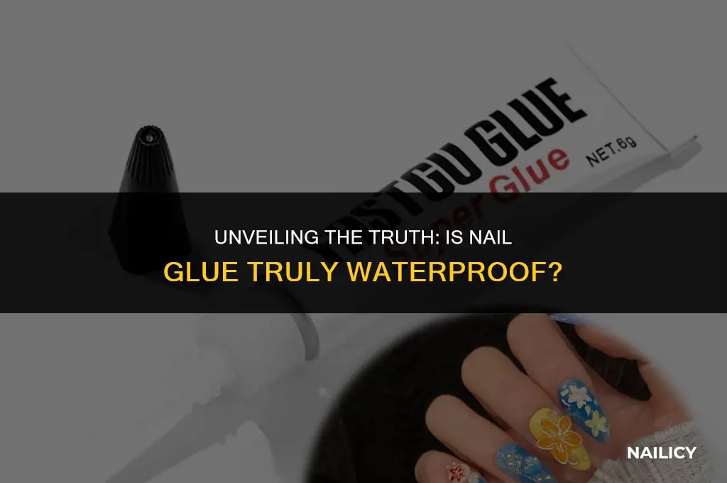 is nail glue waterproof