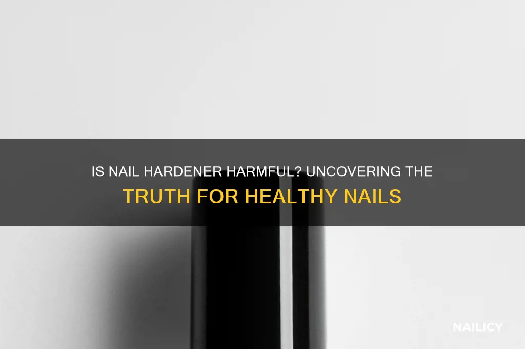 is nail hardener bad for your nails