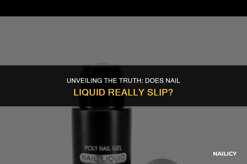 is nail liquid slip