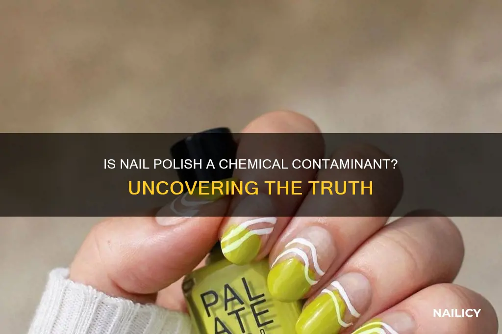 is nail polish a chemical contaminant