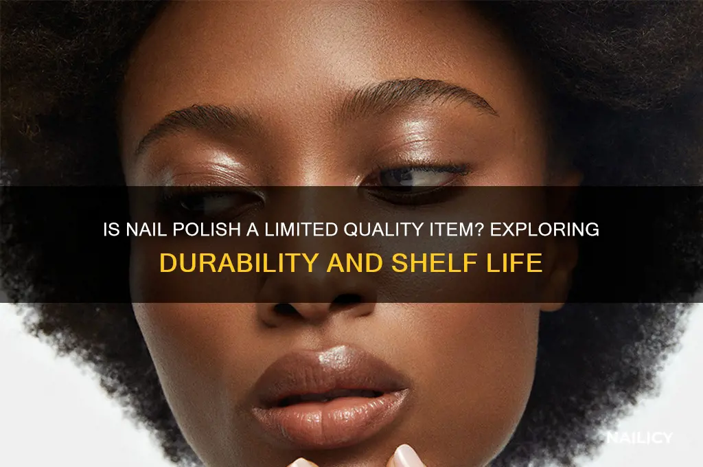 is nail polish a limited quality item