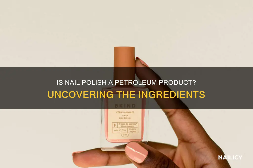 is nail polish a petroleum product