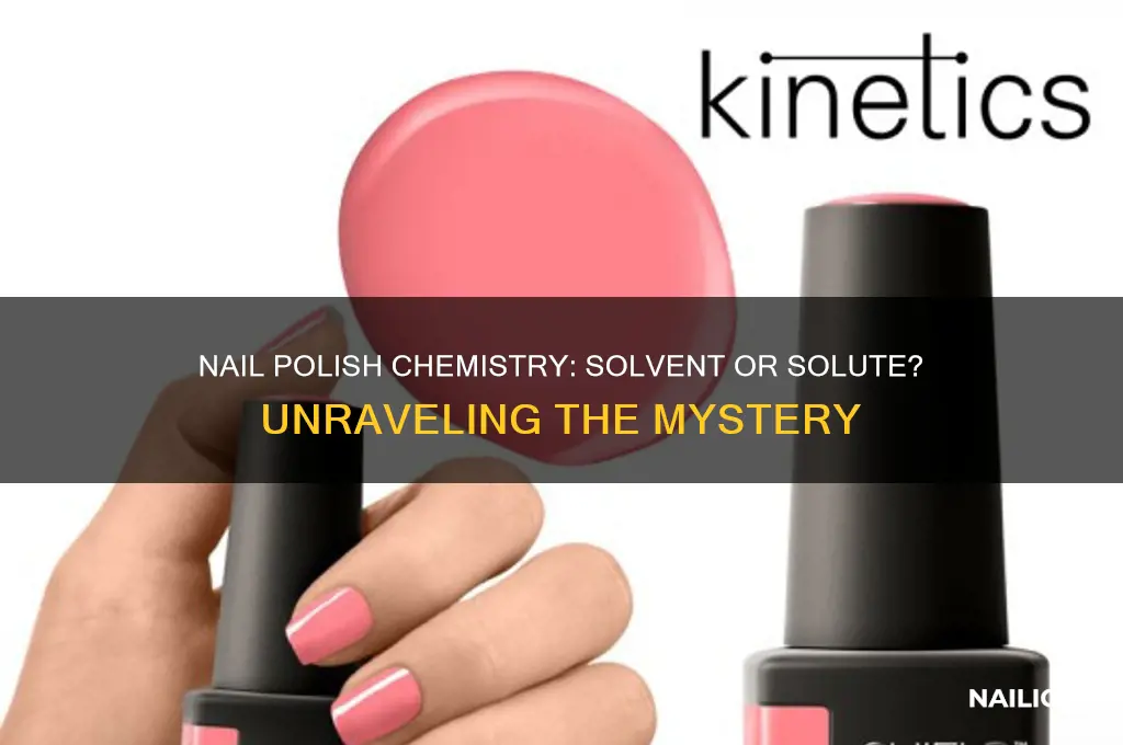 is nail polish a solvent or solute