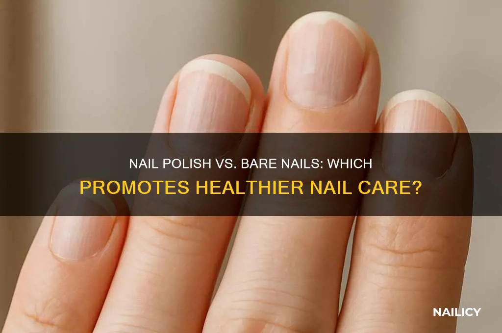 is nail polish better for your nails than no polish