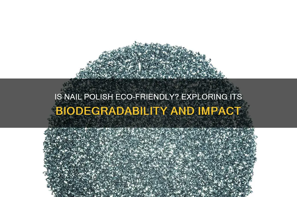 is nail polish biodegradable