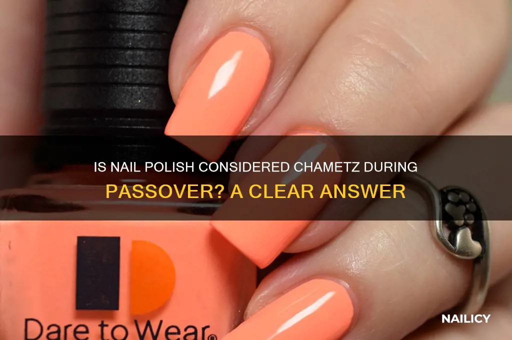 is nail polish chametz