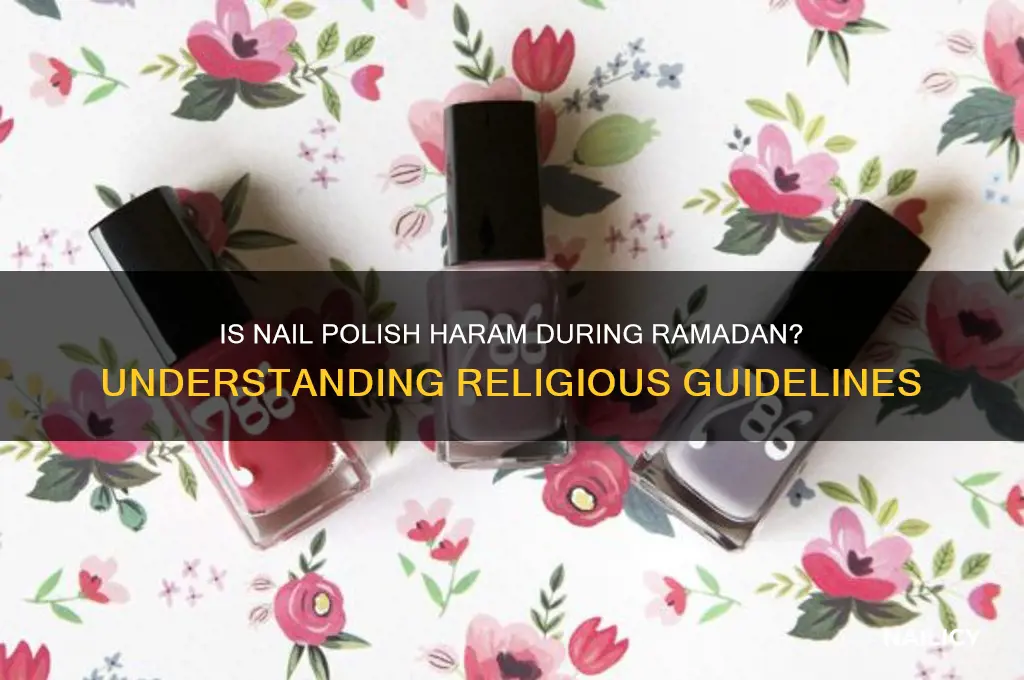 is nail polish haram during ramadan