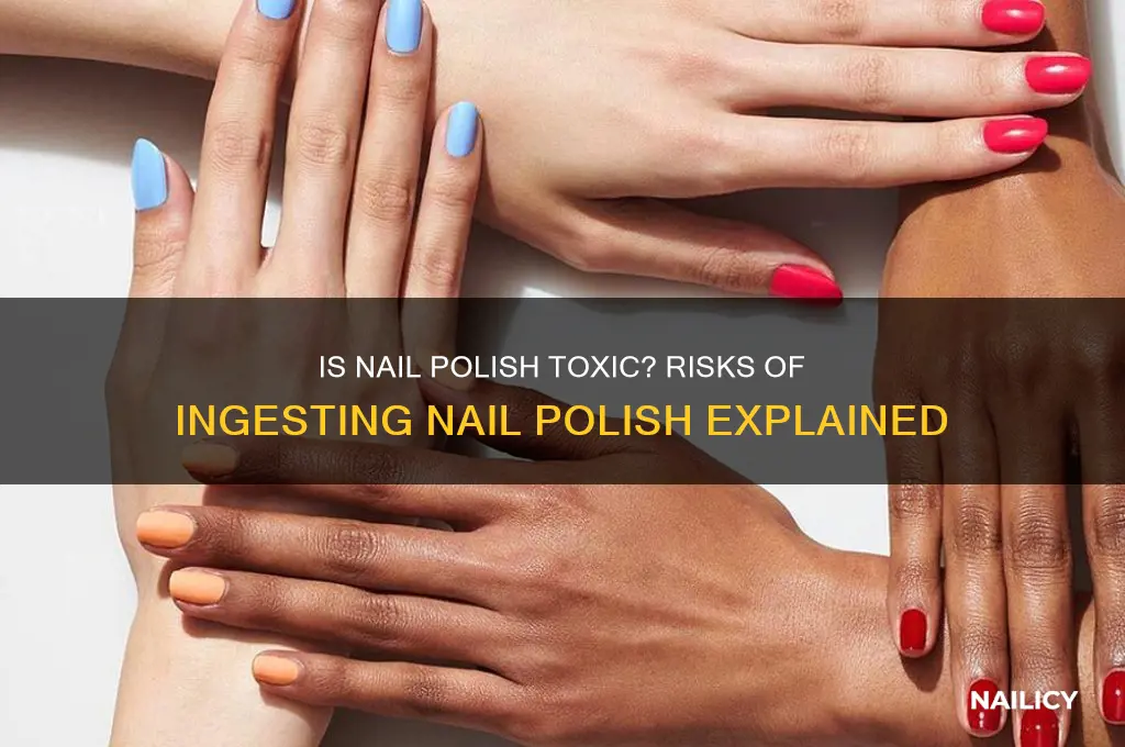 is nail polish harmful if swallowed