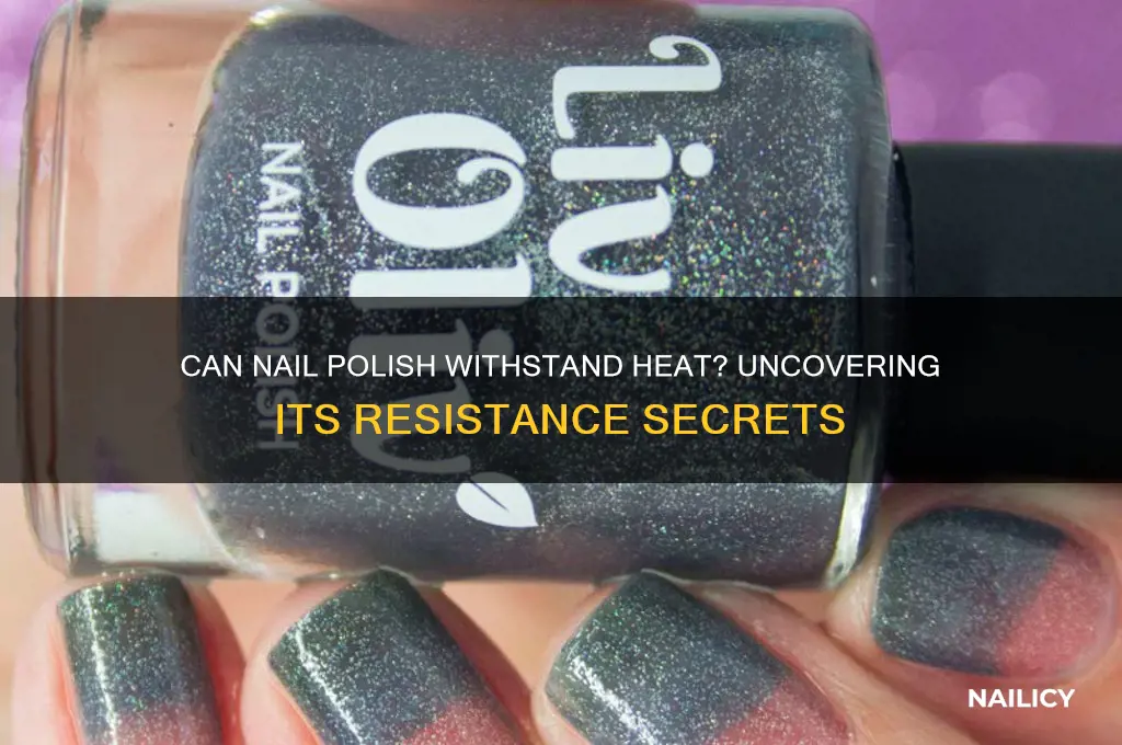 is nail polish heat resistant