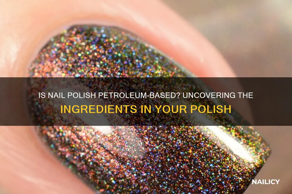 is nail polish made from petroleum