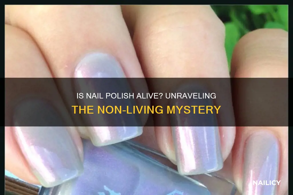 is nail polish non-living