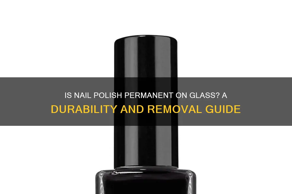 is nail polish permanent on glass