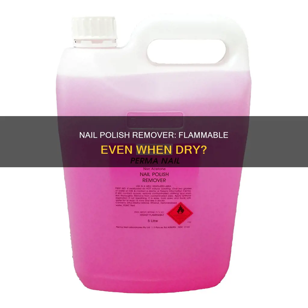 is nail polish remover flammable after it dries