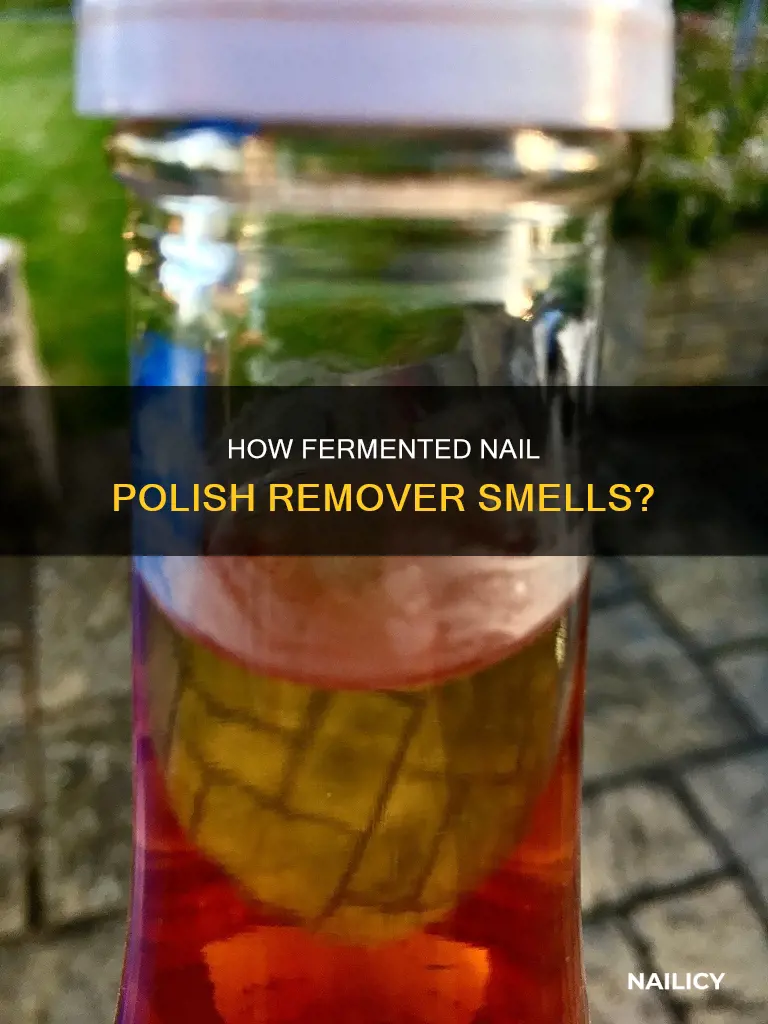 is nail polish remover smell fermented