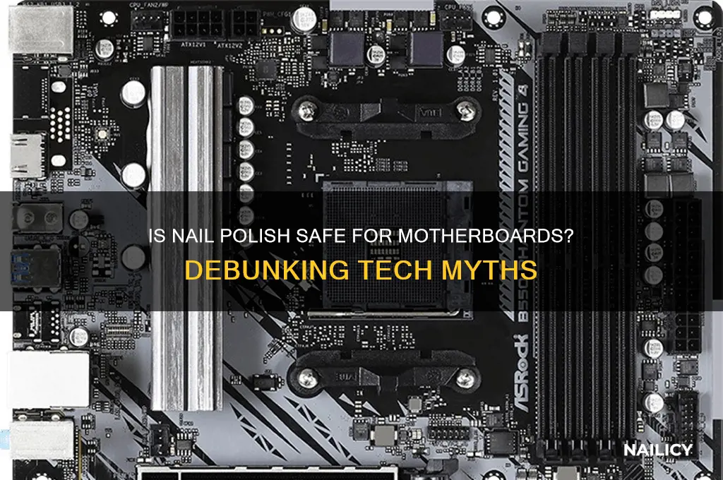 is nail polish safe for motherboards