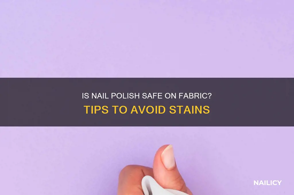 is nail polish safe on fabric
