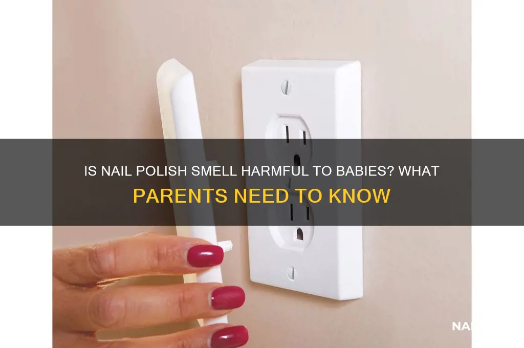 is nail polish smell bad for babies
