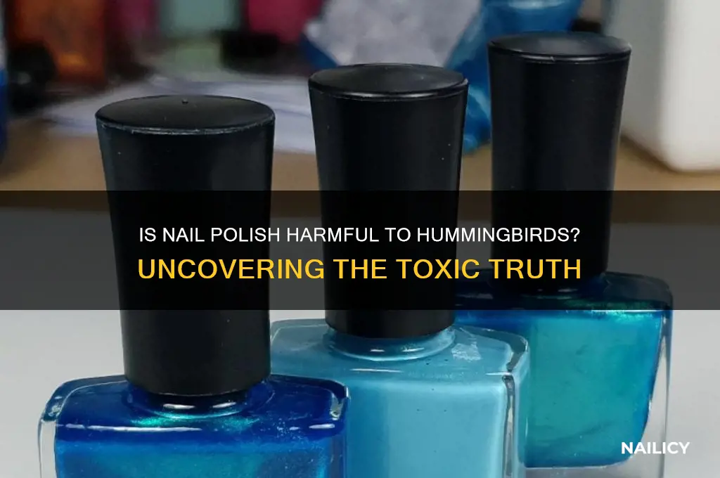 is nail polish toxic to hummingbirds