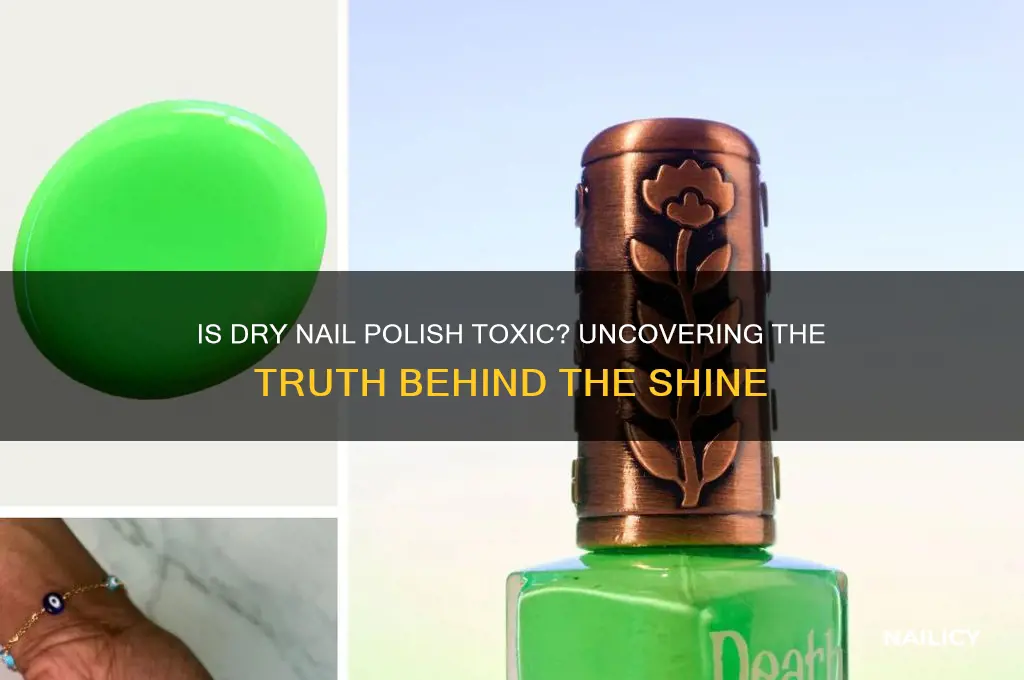 is nail polish toxic when dry