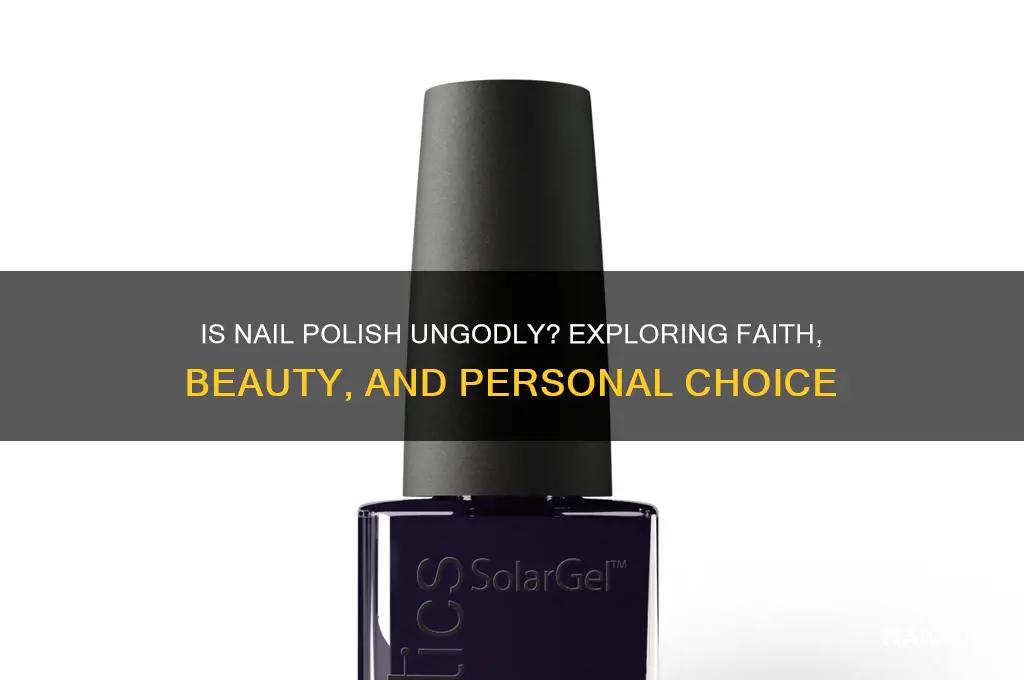 is nail polish ungodly