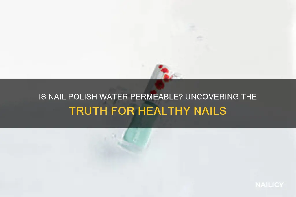 is nail polish water permeable