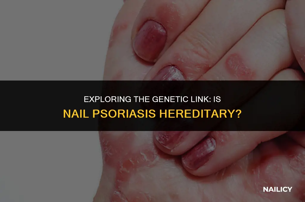 is nail psoriasis hereditary