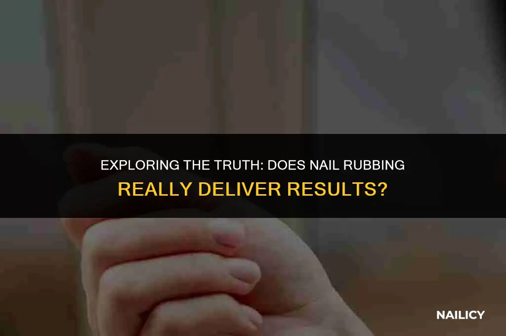 is nail rubbing really works
