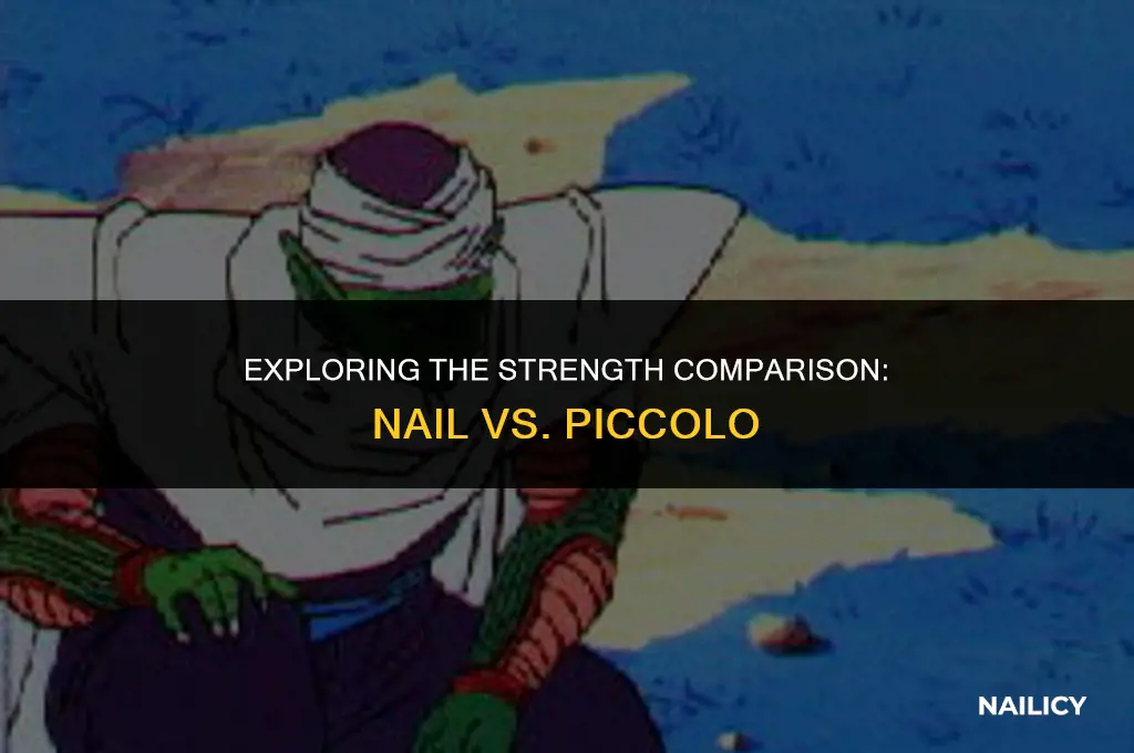 is nail stronger than piccolo