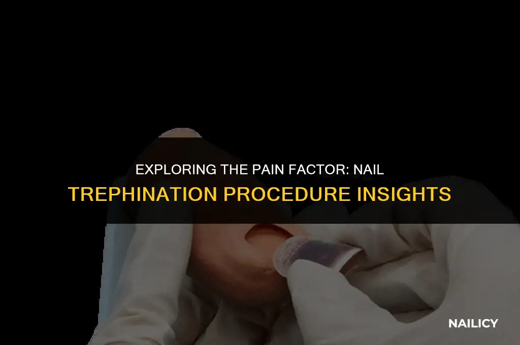 is nail trephination painful