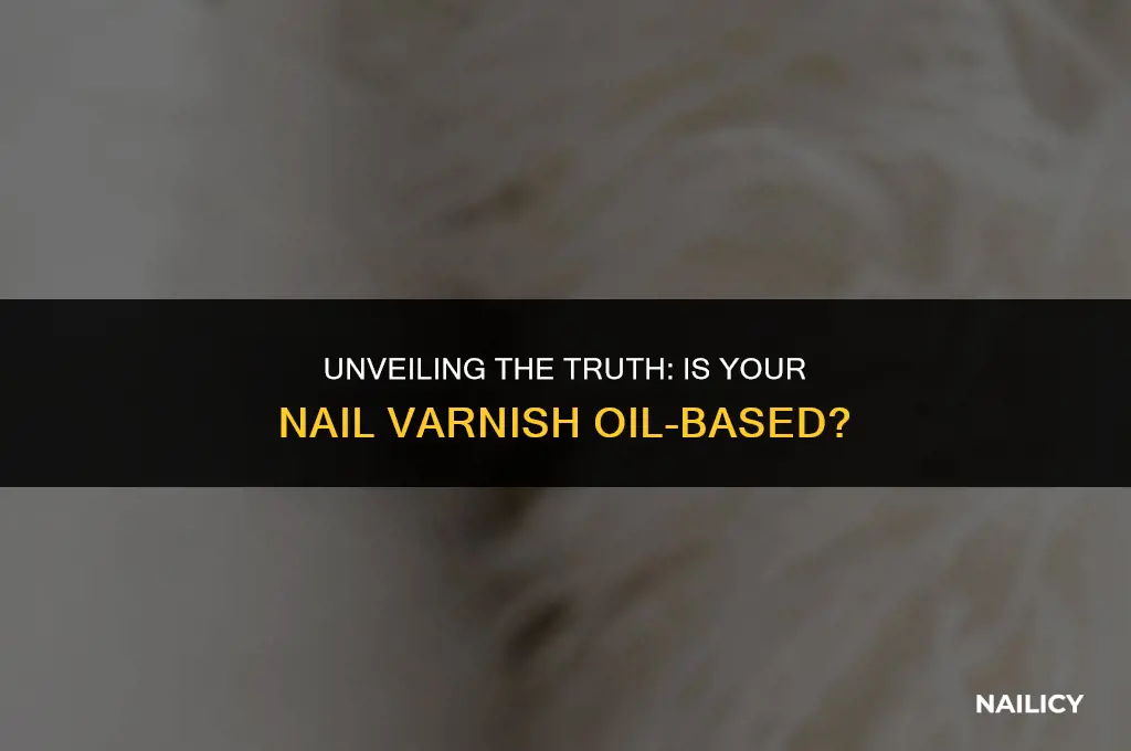 is nail varnish oil based