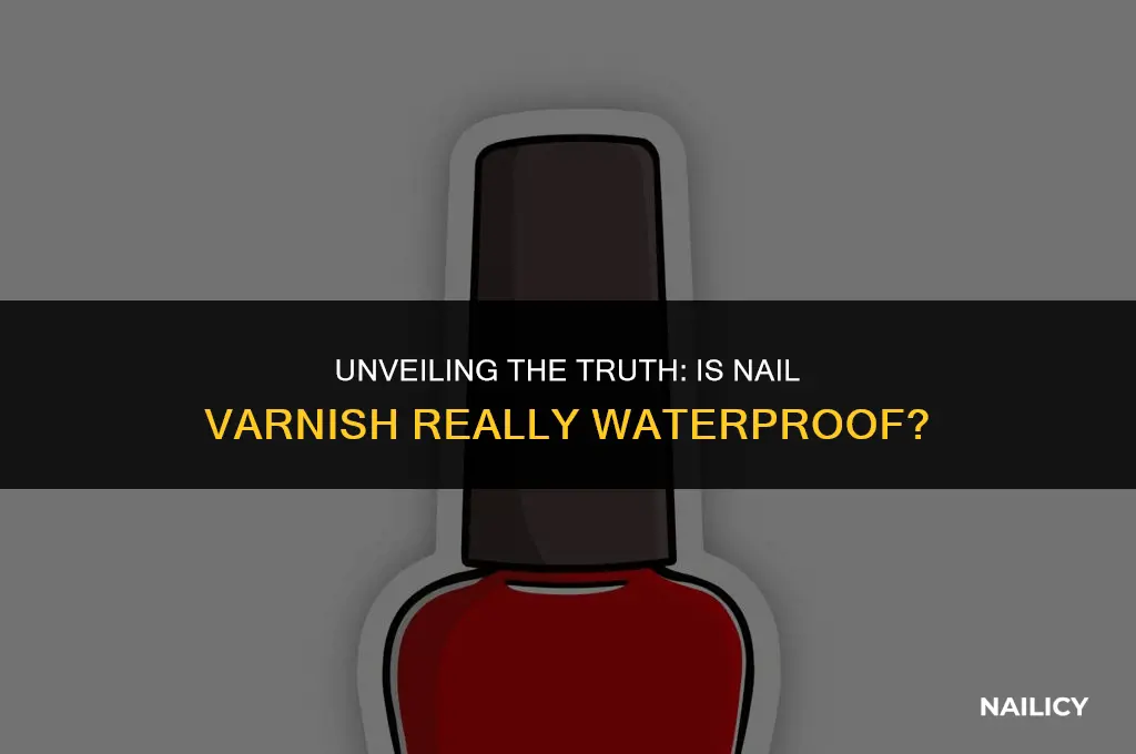 is nail varnish waterproof
